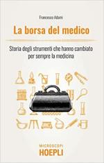 54982 - Adami, F. - Borsa del medico. Storia degli strumenti che hanno cambiato per sempre la medicina (La)