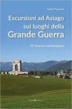 54999 - Pasquale, G. - Escursioni ad Asiago sui luoghi della Grande Guerra. 20 itinerari sull'Altopiano