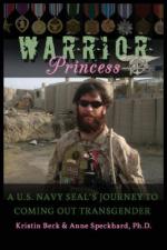 55003 - Beck, C. - Warrior Princess. A US Navy Seal's Journey to Coming Out Transgender