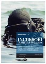 55089 - Bussoni, M. - Incursori oltre la leggenda. Un secolo di storia delle Forze Speciali della Marina Militare Italiana