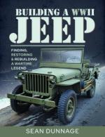 55105 - Dunnage, S. - Building a WWII Jeep. Finding, restoring and rebuilding a wartime legend