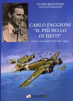 55113 - Bianchi, G. - Carlo Faggioni 'il piu' bello di tutti'. Con la storia della MOVM negata