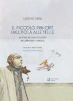 55144 - Deriu, L. - Piccolo principe dall'isola alle stelle. Antoine de Saint Exupery in Sardegna e Corsica (Il)