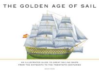 55155 - Ross, D. - Golden Age of Sail. An Illustrated Guide to Great Sailing Ships from the 16th to the 20th Centuries (The)