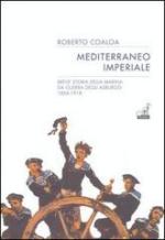 55212 - Caoloa, R. - Mediterraneo imperiale. Breve storia della Marina da guerra degli Asburgo 1866-1918