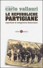 55216 - Vallauri, C. cur - Repubbliche Partigiane. Esperienze di autogoverno democratico (Le)