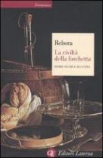 55218 - Rebora, G. - Civilta' della forchetta. Storie di cibi e di cucina (La)