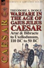 55222 - Dodge, T.A. - Warfare Warfare in the Age of Gaius Julius Caesar Vol 1. Arar and Bibracte to Uxellodunum 110 B.C. to 50 B.C.