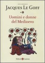 55257 - Le Goff, J. cur - Uomini e donne del Medioevo