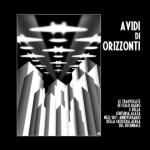 55259 - AAVV,  - Avidi di orizzonti. Le trasvolate di Italo Balbo e della Centuria Alata nell'80. anniversario della crociera aerea del decennale