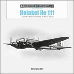 55278 - Mackay, R. - Heinkel He 111. Luftwaffe Medium Bomber in World War I - Legends of Warfare