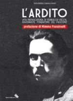 55318 - Belletti-Carnoli, G.-S. - Ardito. Vita provocatoria di Ferruccio Vecchi, ravennate, fondatore del Fascismo (L')