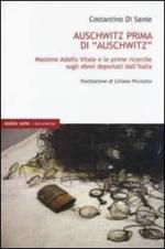 55324 - Di Sante, C. - Auschwitz prima di Auschwitz. Massimo Adolfo Vitale e le prime ricerche sugli ebrei deportati dall'Italia