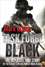 55358 - Urban, M. - Task Force Black. The Explosive True Story of the Secret Special Forces War in Iraq