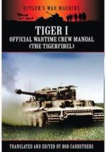 55359 - Carruthers, B. cur - Tiger I Official Wartime Crew Manual (The Tigerfibel)