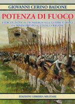 55362 - Cerino Badone, G. - Potenza di Fuoco. Eserciti, tattica e tecnologia nelle guerre europee dal Rinascimento all'Eta' della Ragione