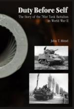 55405 - Mitzel, J.T. - Duty Before Self. The Story of the 781st Tank Battalion in World War II