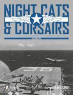 55415 - Carey, A.C. - Night Cats and Corsairs. The Operational History of Grumman and Vought Night Fighter Aircraft 1942-1953