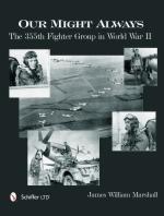 55417 - Marshall, J.W. - Our Might Always. The 355th Fighter Group in World War II