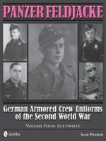 55420 - Pritchett, S. - Panzer Feldjacke. German Armored Crew Uniforms of the Second World War Vol 4: Luftwaffe