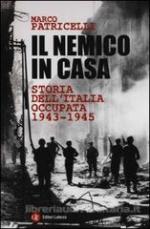 55434 - Patricelli, M. - Nemico in casa. Storia dell'Italia occupata 1943-1945 (Il)