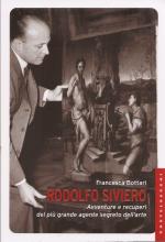 55436 - Bottari, F. - Rodolfo Siviero. Avventure e recuperi del piu' grande agente segreto dell'arte