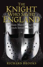 55459 - Brooks, R. - Knight Who Saved England. William Marshall and the French Invasion, 1217 (The)