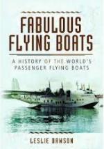55501 - Dawson, L. - Fabulous Flying Boats. A History of the World's Passenger Flying Boats
