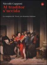 55516 - Capponi, N. - Al traditor s'uccida. La congiura dei Pazzi, un dramma italiano