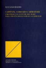 55543 - Lo Basso, L. - Capitani, corsari e armatori. I mestieri e le culture del mare dalla tratta degli schiavi a Garibaldi