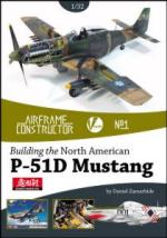 55585 - Zamarbide, D. - Airframe Constructor 01: Building the North American P-51D Mustang. A Detailed Guide to to building the Zoukei-Mura 1/32nd kit