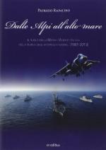 55594 - Rapalino, P. - Dalle Alpi all'alto mare. Il ruolo della Marina Militare Italiana nella tutela degli interessi nazionali 1861-2013