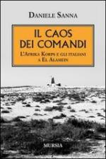 55666 - Sanna, D. - Caos dei comandi. L'Afrika Korps e gli italiani a El Alamein (Il)