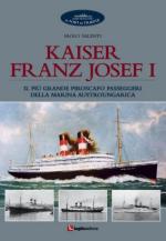 55685 - Valenti, P. - Kaiser Franz Josef I. Il piu' grande piroscafo passeggeri della Marina Austroungarica