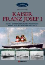 55685 - Valenti, P. - Kaiser Franz Josef I. Il piu' grande piroscafo passeggeri della marina austroungarica