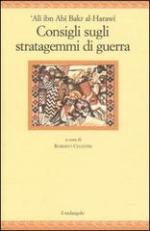 55714 - Bakr Al Harawi, A. - Consigli sugli stratagemmi di guerra. Testo arabo a fronte