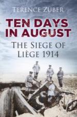 55730 - Zuber, T. - Ten Days in August. The Siege of Liege 1914