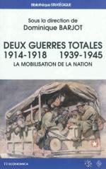 55755 - Barjot, D. cur - Deux guerres totales 1914-1918, 1939-1945: la mobilisation de la nation