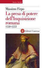 55783 - Firpo, M. - Presa di potere dell'Inquisizione romana 1550-1553 (La)