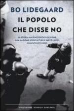 55785 - Lidegaard, B. - Popolo che disse no. La storia mai raccontata di come una nazione sfido' Hitler e salvo' i suoi compatrioti ebrei (Il)