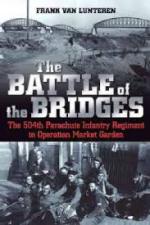 55830 - Van Lunteren, F. - Battle of the Bridges. The 504th Parachute Infantry Regiment in Operation Market Garden