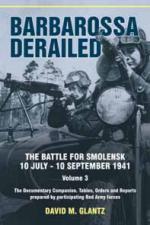 55838 - Glantz, D.M. - Barbarossa Derailed. The Battles for Smolensk Vol 3 10 July-10 September 1941 The Documentary Companion