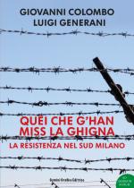 55857 - Colombo-Generani, G.-L. - Quei che g'han miss la ghigna. La guerra del 1940-45 e la Resistenza a Melegnano