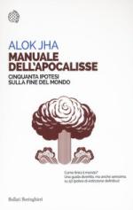 55876 - Jha, A. - Manuale dell'apocalisse. Cinquanta ipotesi sulla fine del mondo