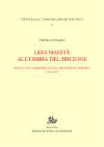 55913 - Cengarle , F. - Lesa Maesta' all'ombra del Biscione. Dalle citta' lombarde ad una monarchia europea 1335-1447