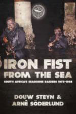 55933 - Steyn-Soederlund, D.-A. - Iron Fist From The Sea. South Africa's Seaborne Raiders 1978-1988