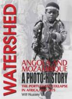 55943 - Nussey, W. - Watershed: Angola and Mozambique. The Portuguese Collapse in Africa 1974-1975. A Photo History
