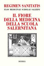 55963 - Sinno, A. cur - Regimen sanitatis. Flos Medicinae Scholae Salerni. Il fiore della medicina della scuola salernitana