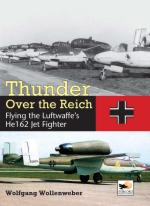 55976 - Wollenweber, W. - Thunder Over the Reich. Flying the Luftwaffe's He162 Jet Fighter