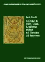 55985 - Bianchi, P. - Onore e mestiere. Le riforme militari nel Piemonte del Settecento